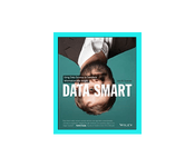 Data Smart: Using Data Science to Transform Information into Insight